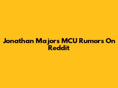 Jonathan Majors MCU Rumors On Reddit