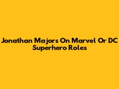 Jonathan Majors On Marvel Or DC Superhero Roles