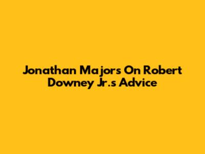 Jonathan Majors On Robert Downey Jr.'s Advice
