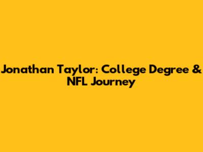 Jonathan Taylor: College Degree & NFL Journey