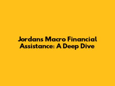 Jordan's Macro Financial Assistance: A Deep Dive