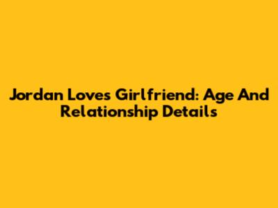 Jordan Love's Girlfriend: Age And Relationship Details