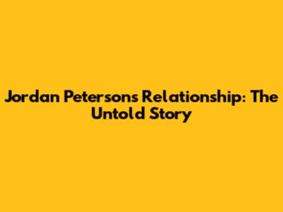 Jordan Peterson's Relationship: The Untold Story