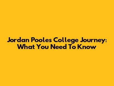 Jordan Poole's College Journey: What You Need To Know