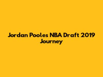Jordan Poole's NBA Draft 2019 Journey