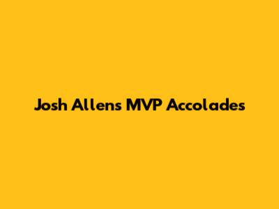 Josh Allen's MVP Accolades
