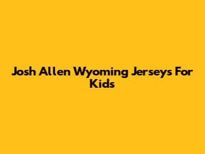 Josh Allen Wyoming Jerseys For Kids
