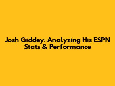 Josh Giddey: Analyzing His ESPN Stats & Performance