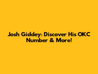 Josh Giddey: Discover His OKC Number & More!
