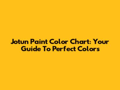 Jotun Paint Color Chart: Your Guide To Perfect Colors