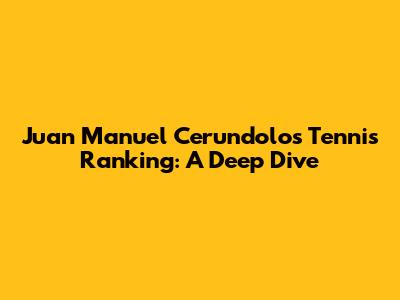Juan Manuel Cerundolo's Tennis Ranking: A Deep Dive