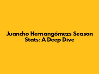 Juancho Hernangómez's Season Stats: A Deep Dive