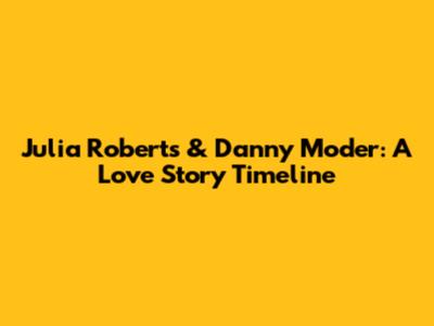 Julia Roberts & Danny Moder: A Love Story Timeline