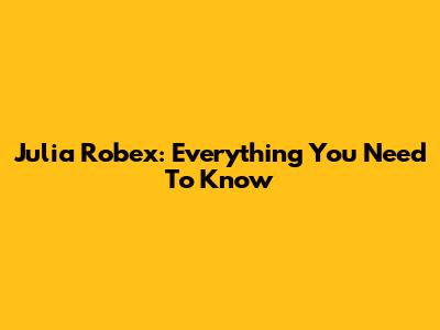 Julia Robex: Everything You Need To Know