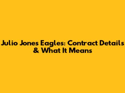 Julio Jones Eagles: Contract Details & What It Means