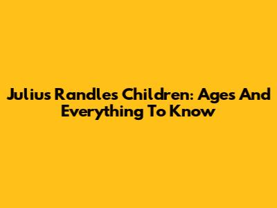 Julius Randle's Children: Ages And Everything To Know