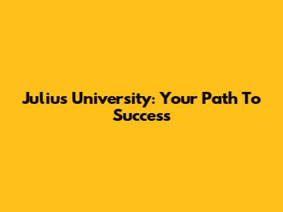 Julius University: Your Path To Success
