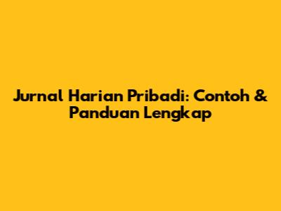 Jurnal Harian Pribadi: Contoh & Panduan Lengkap