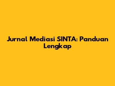 Jurnal Mediasi SINTA: Panduan Lengkap