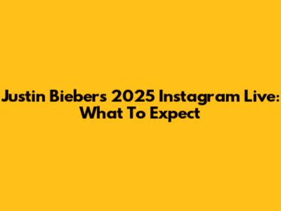 Justin Bieber's 2025 Instagram Live: What To Expect