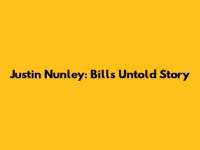 Justin Nunley: Bills' Untold Story
