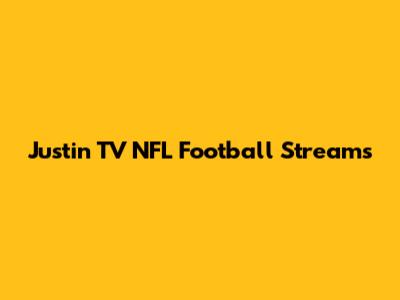 Justin TV NFL Football Streams