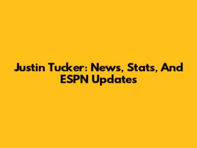 Justin Tucker: News, Stats, And ESPN Updates