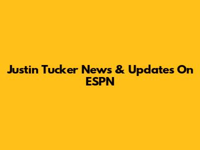 Justin Tucker News & Updates On ESPN