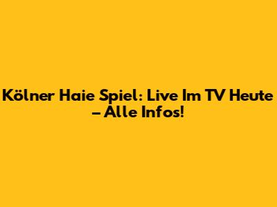 Kölner Haie Spiel: Live Im TV Heute – Alle Infos!