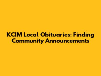 KCIM Local Obituaries: Finding Community Announcements