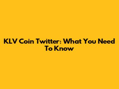 KLV Coin Twitter: What You Need To Know