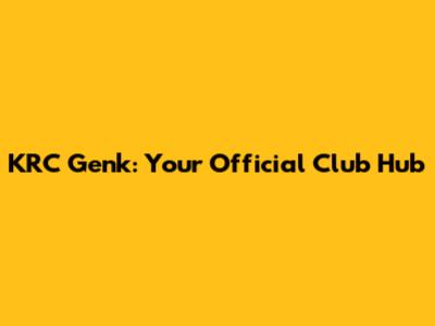 KRC Genk: Your Official Club Hub