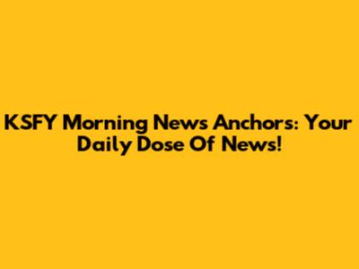 KSFY Morning News Anchors: Your Daily Dose Of News!