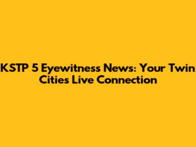 KSTP 5 Eyewitness News: Your Twin Cities Live Connection