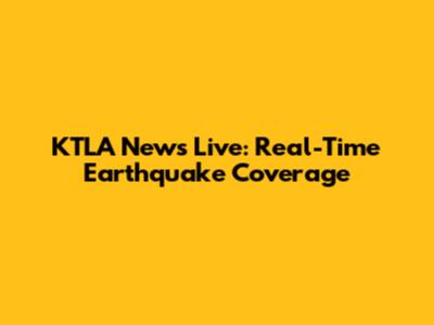 KTLA News Live: Real-Time Earthquake Coverage