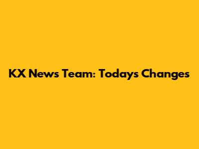 KX News Team: Today's Changes