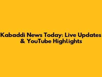 Kabaddi News Today: Live Updates & YouTube Highlights