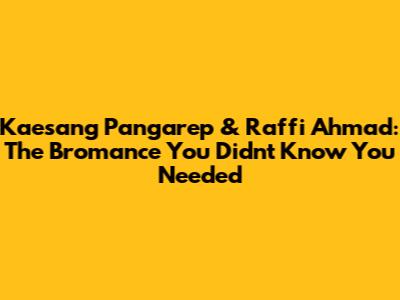 Kaesang Pangarep & Raffi Ahmad: The Bromance You Didn't Know You Needed