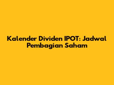 Kalender Dividen IPOT: Jadwal Pembagian Saham