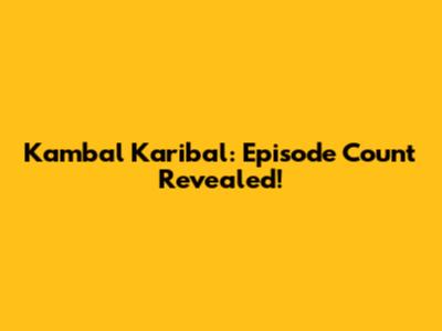 Kambal Karibal: Episode Count Revealed!
