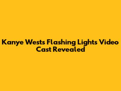 Kanye West's 'Flashing Lights' Video Cast Revealed