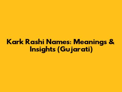 Kark Rashi Names: Meanings & Insights (Gujarati)
