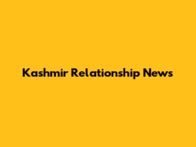 Kashmir Relationship News