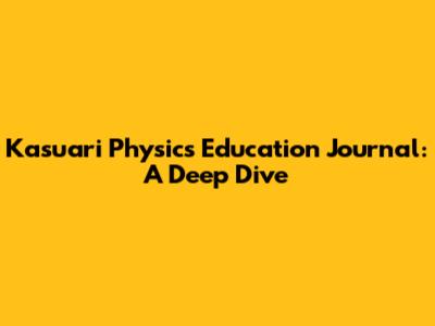 Kasuari Physics Education Journal: A Deep Dive