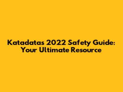 Katadata's 2022 Safety Guide: Your Ultimate Resource