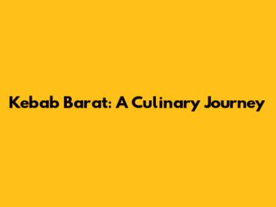 Kebab Barat: A Culinary Journey