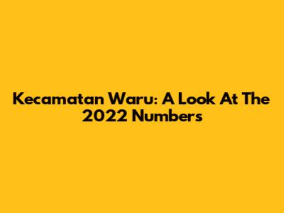 Kecamatan Waru: A Look At The 2022 Numbers