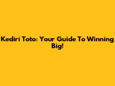 Kediri Toto: Your Guide To Winning Big!