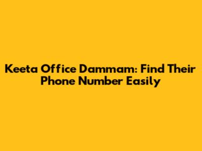 Keeta Office Dammam: Find Their Phone Number Easily