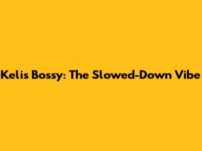 Kelis' Bossy: The Slowed-Down Vibe